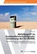 Abfallbegriff im Kreislaufwirtschaftsgesetz: Umsetzung der EU-AbfRRL