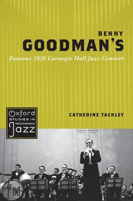 Tackley, C: Benny Goodman's Famous 1938 Carnegie Hall Jazz C