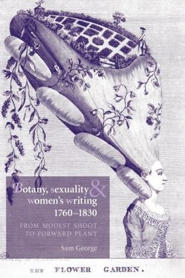 Botany, Sexuality and Women's Writing, 1760-1830