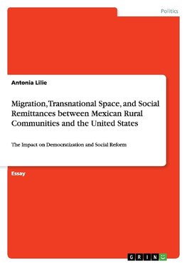 Migration, Transnational Space, and Social Remittances between Mexican Rural Communities and the United States