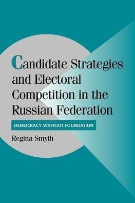 Candidate Strategies and Electoral Competition in the Russian Federation