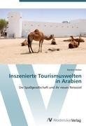 Inszenierte Tourismuswelten in Arabien