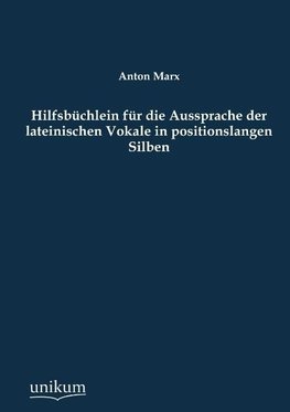 Hilfsbüchlein für die Aussprache der lateinischen Vokale in positionslangen Silben