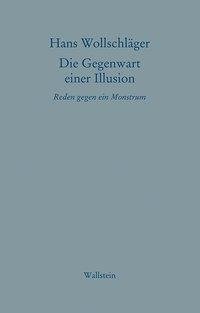 Schriften in Einzelausgaben. Die Gegenwart einer Illusion