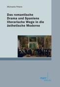 Das romantische Drama und Spaniens literarische Wege in die ästhetische Moderne