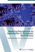 Applying Perceptrons to Speculation in Computer Architecture