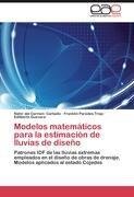 Modelos matemáticos para la estimación de lluvias de diseño