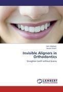 Invisible Aligners in Orthodontics