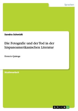 Die Fotografie und der Tod in der hispanoamerikanischen  Literatur