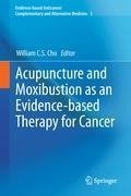 Acupuncture and Moxibustion as an Evidence-based Therapy for Cancer