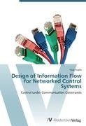 Design of Information Flow for Networked Control Systems