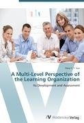 A Multi-Level Perspective of the Learning Organization