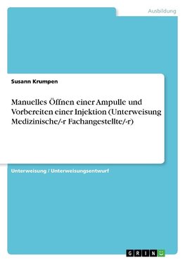 Manuelles Öffnen einer Ampulle und Vorbereiten einer Injektion (Unterweisung Medizinische/-r Fachangestellte/-r)