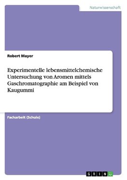 Experimentelle lebensmittelchemische Untersuchung von Aromen mittels Gaschromatographie am Beispiel von Kaugummi