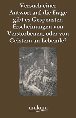 Versuch einer Antwort auf die Frage gibt es Gespenster, Erscheinungen von Verstorbenen, oder von Geistern an Lebende?