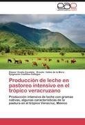 Producción de leche en pastoreo intensivo en el trópico veracruzano