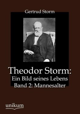 Theodor Storm: Ein Bild seines Lebens