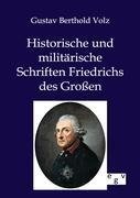 Historische und militärische Schriften Friedrichs des Großen