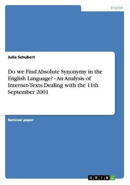 Do we Find Absolute Synonymy in the English Language? - An Analysis of Internet-Texts Dealing with the 11th September 2001