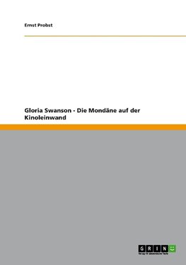 Gloria Swanson - Die Mondäne auf der Kinoleinwand