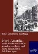 Nord-Amerika, seine Städte und Naturwunder, das Land und seine Bewohner in Schilderungen