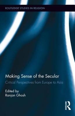 Ghosh, R: Making Sense of the Secular