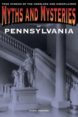 Myths and Mysteries of Pennsylvania