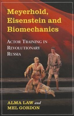 Law, A:  Meyerhold, Eisenstein and Biomechanics