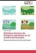 Estudios básicos de bosques montanos en el centro del Ecuador