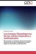 Los hongos fitopatógenos de los suelos tropicales y subtropicales