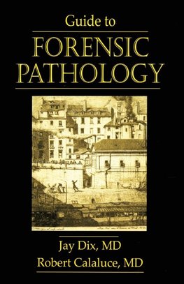 Dix, J: Guide to Forensic Pathology