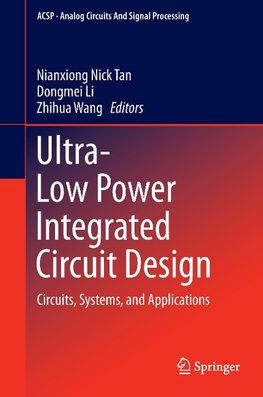 Ultra-Low Power Integrated Circuit Design