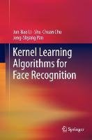 Kernel Learning Algorithms for Face Recognition