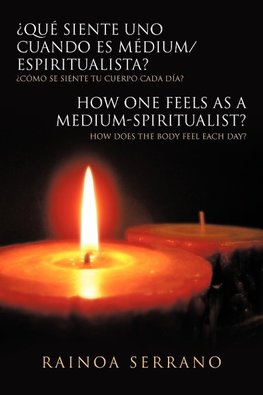 Que Siente Uno Cuando Es Medium/Espiritualista? / How One Feels as a Medium-Spiritualist?