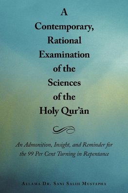 A   Contemporary, Rational Examination of the Sciences of the Holy Qur' N