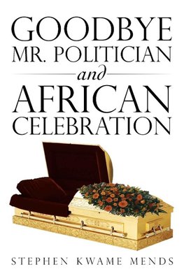 Goodbye Mr. Politician and African Celebration