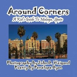 Around Corners---A Kid's Guide To Malaga, Spain