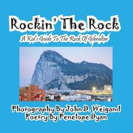 Rockin' The Rock, A Kid's Guide To The Rock Of Gibraltar