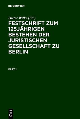 Festschrift zum 125jährigen Bestehen der Juristischen Gesellschaft zu Berlin