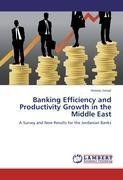 Banking Efficiency and Productivity Growth in the Middle East