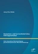 Kompetenz- und karriereförderliches Führungsverhalten: Unter besonderer Berücksichtigung geschlechtsspezifischer Mitarbeiterförderung