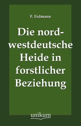 Die nordwestdeutsche Heide in forstlicher Beziehung