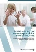 Die Bedeutung der Gebärdensprache für gehörlose Kinder