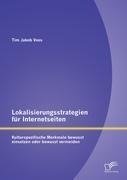 Lokalisierungsstrategien für Internetseiten: Kulturspezifische Merkmale bewusst einsetzen oder bewusst vermeiden