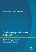 Satellitennavigationssystem Galileo: Eine ökonomische Analyse von Procurement-Optionen und Bepreisungsalternativen