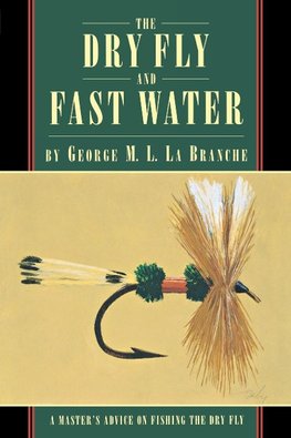 The Dry Fly and Fast Water