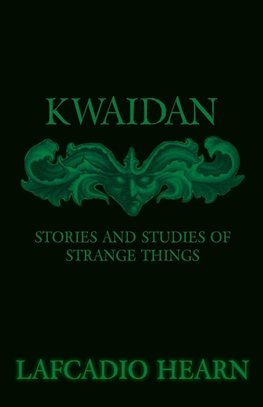 Kwaidan - Stories and Studies of Strange Things