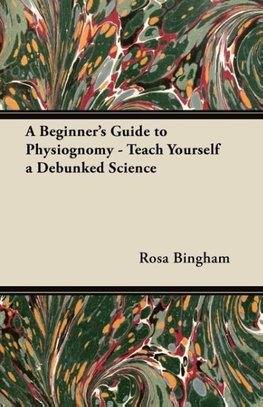 A Beginner's Guide to Physiognomy - Teach Yourself a Debunked Science