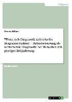 "Wenn sich Diagnostik individueller Biografien bedient" - Rehistorisierung als verstehende Diagnostik bei Menschen mit geistiger Behinderung