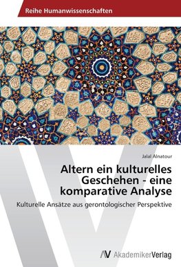 Altern ein kulturelles Geschehen - eine komparative Analyse